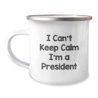 Load image into Gallery viewer, President Funny Quote Gifts for Men, Unique Camping Mug for President Friends, I Can't Keep Calm I'm A President Graduation - Image 1