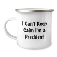 Load image into Gallery viewer, Funny President Gifts for Men, Unique Camping Mug - 'I Can't Keep Calm I'm A President', Great Graduation Unique Gifts from Friends or Family - Image 1