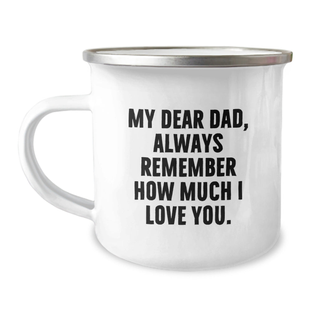 Funny Dad Camping Mug Gifts from Family, Perfect for Men, Unique Christmas Unique Gifts for Dad, 'My Dear Dad, Always Remember How Much I Love You.' - Image 1