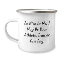 Load image into Gallery viewer, Funny Inspirational Athletic Trainer Birthday Unique Gifts from Friends to Men Camping Mug - Be Nice To Me - Image 1