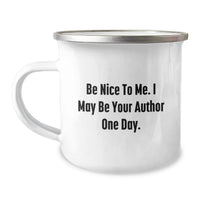 Load image into Gallery viewer, Funny Author Gifts for Author Friends, Unique Graduation Unique Gifts from Family, Author Camping Mug 'Be Nice To Me. I May Be Your Author One Day.' - Image 1
