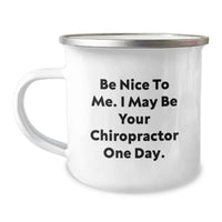 Load image into Gallery viewer, Funny Chiropractor Gifts from Family, Unique Gifts for Chiropractor Men, 'Be Nice To Me. I May Be Your Chiropractor One Day.' Camping Mug for Graduation - Image 1