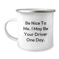 Load image into Gallery viewer, Funny Driver Gifts from Friends for Graduation Unique Gifts - Be Nice To Me. I May Be Your Driver One Day. Camping Mug - Image 1