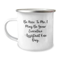 Load image into Gallery viewer, Funny Executive Assistant Gifts from Friends for Graduation Unique Camping Mugs - Be Nice To Me. I May Be Your Executive Assistant One Day. - Image 1