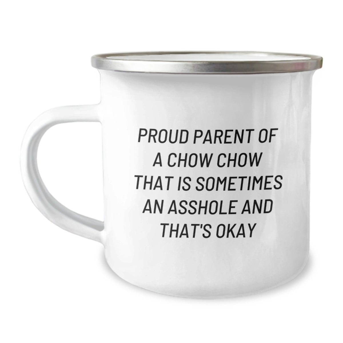 Chow Chow Dog Lovers Gifts from Family - Camping Mug for Graduation, Funny Quote 'Proud Parent Of A Chow Chow That Is Sometimes An Asshole And That's Okay' - Image 1