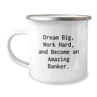 Load image into Gallery viewer, Graduation Unique Gifts for Banker Friends and Family - Funny Quote 'Dream Big, Work Hard, And Become An Amazing Banker.' - Gifts from Men to Banker Men - Camping Mug - Image 1