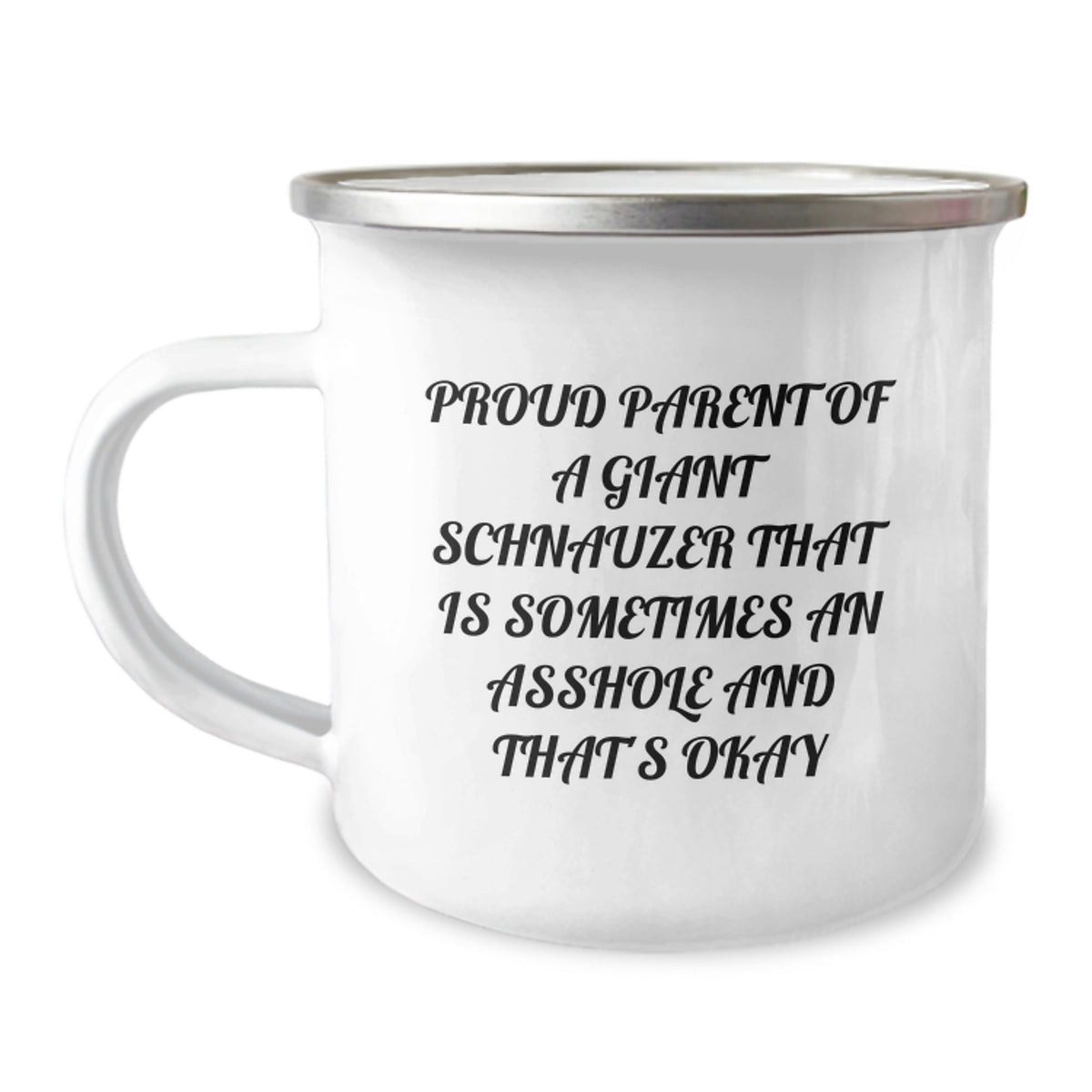Giant Schnauzer Dog Lover's Funny Camping Mug, Gifts from Friends to Giant Schnauzer Dog Owners for Graduation, Proud Parent of a Giant Schnauzer That's Okay, 12 oz Stainless Steel with Enamel Finish - Image 1