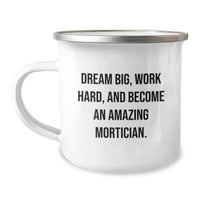 Load image into Gallery viewer, Funny Mortician Gifts from Friends, Inspirational Quotes for Mortician Graduation Unique Gifts, 12 oz Stainless Steel Camping Mug with Funny Quote 'Dream Big Work Hard' for Mortician Men - Image 1