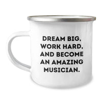 Load image into Gallery viewer, Funny Musician Gifts from Friends for Graduation Unique Camping Mugs with 'Dream Big, Work Hard, And Become An Amazing Musician.' Quote - Image 1