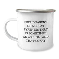 Load image into Gallery viewer, Funny Great Pyrenees Dog Camping Mug Gifts from Proud Parents to Graduates - &#39;Proud Parent Of A Great Pyrenees That Is Sometimes An Asshole And That&#39;s Okay&#39; - Image 1
