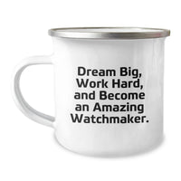 Load image into Gallery viewer, Funny Watchmaker Gifts from Friends for Birthday - &#39;Dream Big, Work Hard, And Become An Amazing Watchmaker.&#39; Stainless Steel Camping Mug - Image 1
