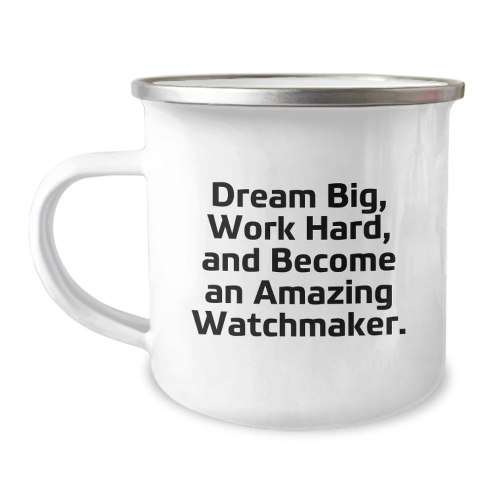 Funny Watchmaker Gifts from Friends for Birthday - 'Dream Big, Work Hard, And Become An Amazing Watchmaker.' Stainless Steel Camping Mug - Image 1