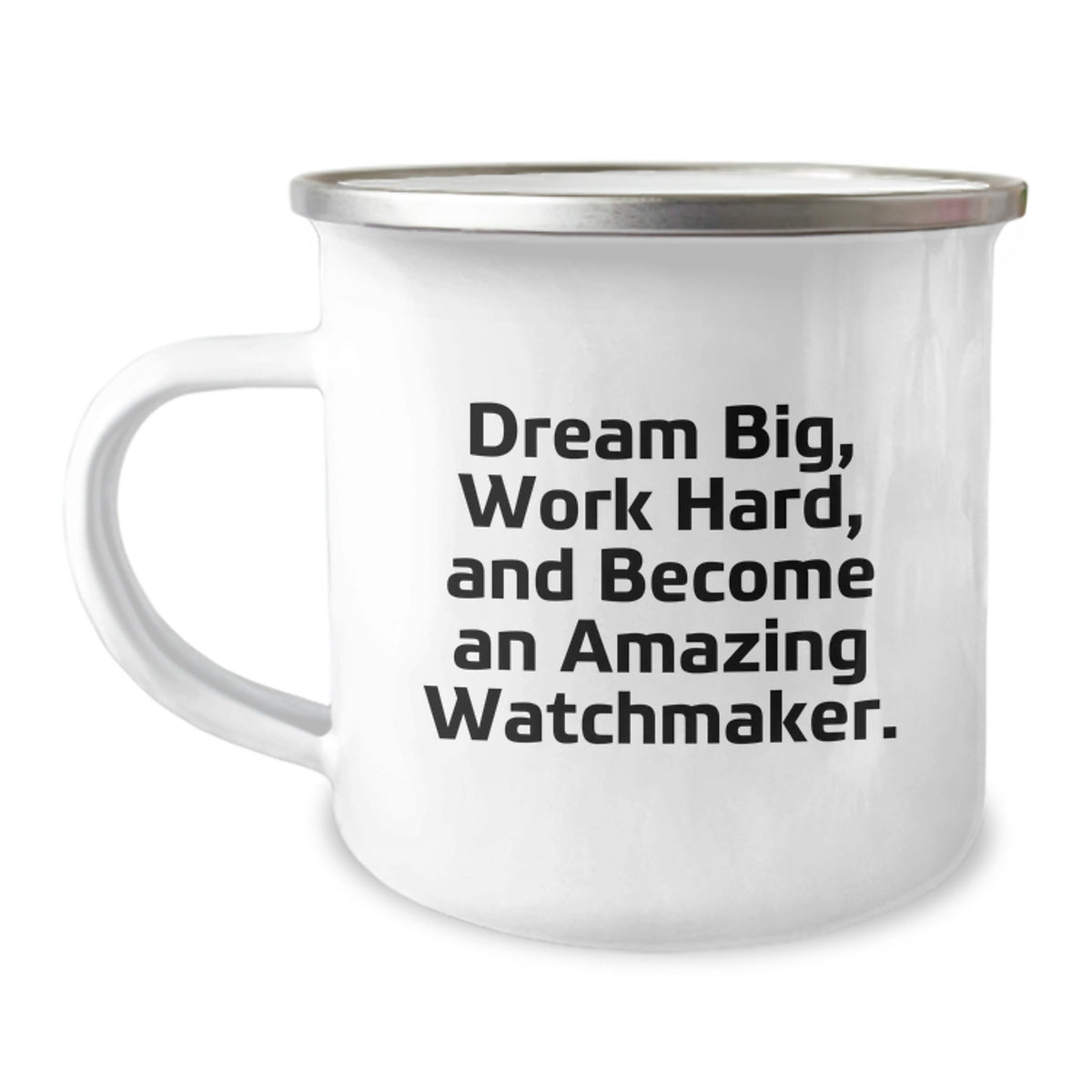 Funny Watchmaker Gifts from Friends for Birthday - 'Dream Big, Work Hard, And Become An Amazing Watchmaker.' Stainless Steel Camping Mug - Image 1