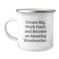 Load image into Gallery viewer, Funny Woodworker Camping Mug Gifts from Men to Woodworker Friends - Dream Big, Work Hard, And Become An Amazing Woodworker - Christmas Unique Gifts - Image 1
