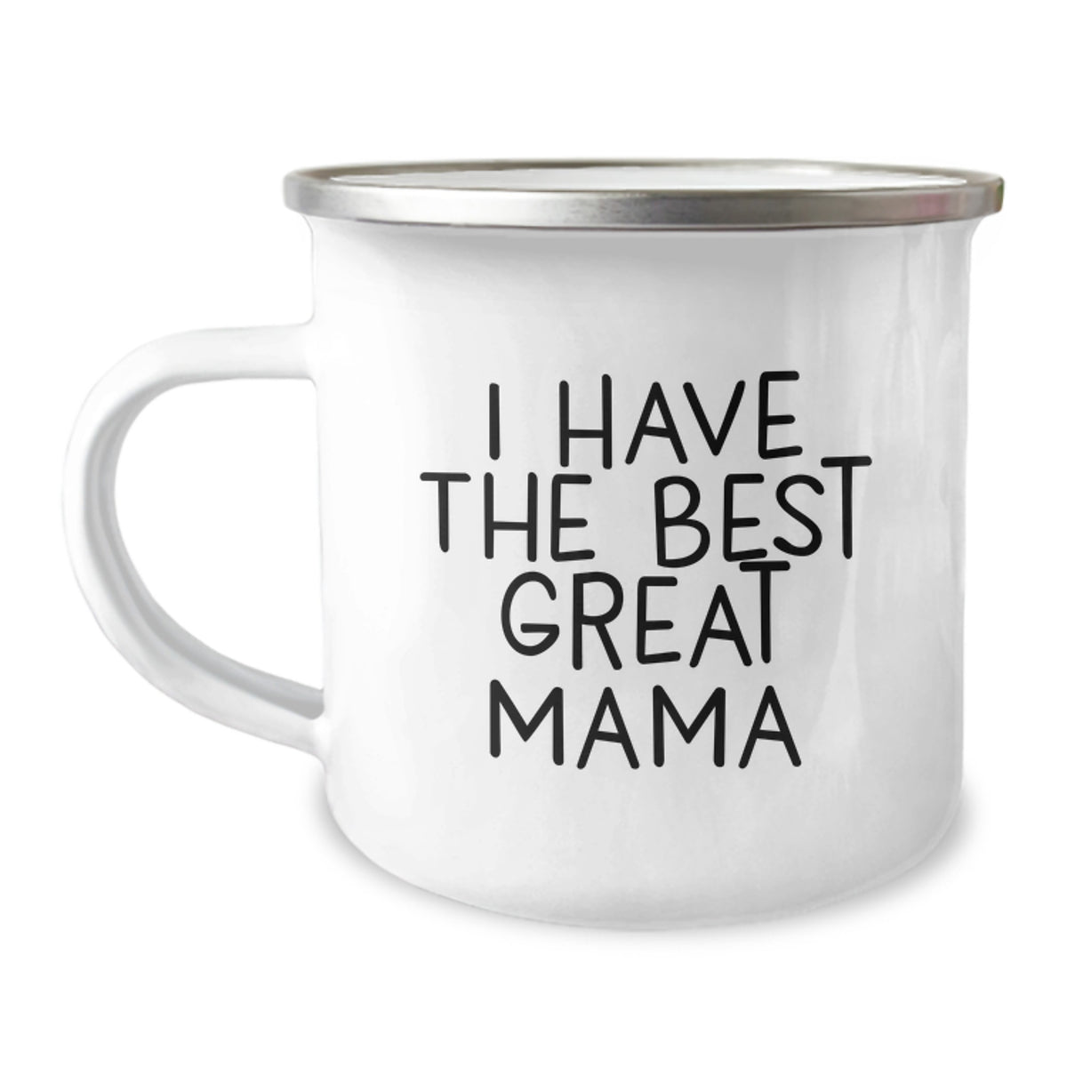 Funny Mama Camping Mug, Gifts from Family to Mama, I Have The Best Great Mama, Perfect Graduation Unique Gifts for Mama, 12 oz Stainless Steel Enamel Finish - Image 1