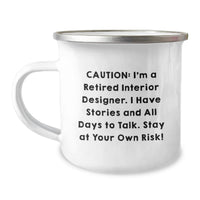 Load image into Gallery viewer, Funny Interior Designer Gift for Her - Caution: I'm A Retired Interior Designer. I Have Stories... - Camping Mug for Graduation Unique Gifts from Friends - Image 1