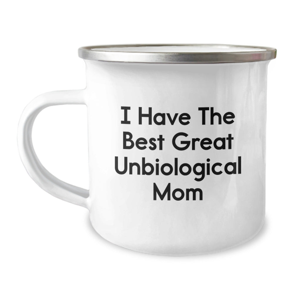 Funny Unbiological Mom Gifts, I Have The Best Great Unbiological Mom, 12 oz Stainless Steel Camping Mug for Unbiological Mom, Gifts from Family, Friends, Coworkers, Graduation Unique Gifts - Image 1
