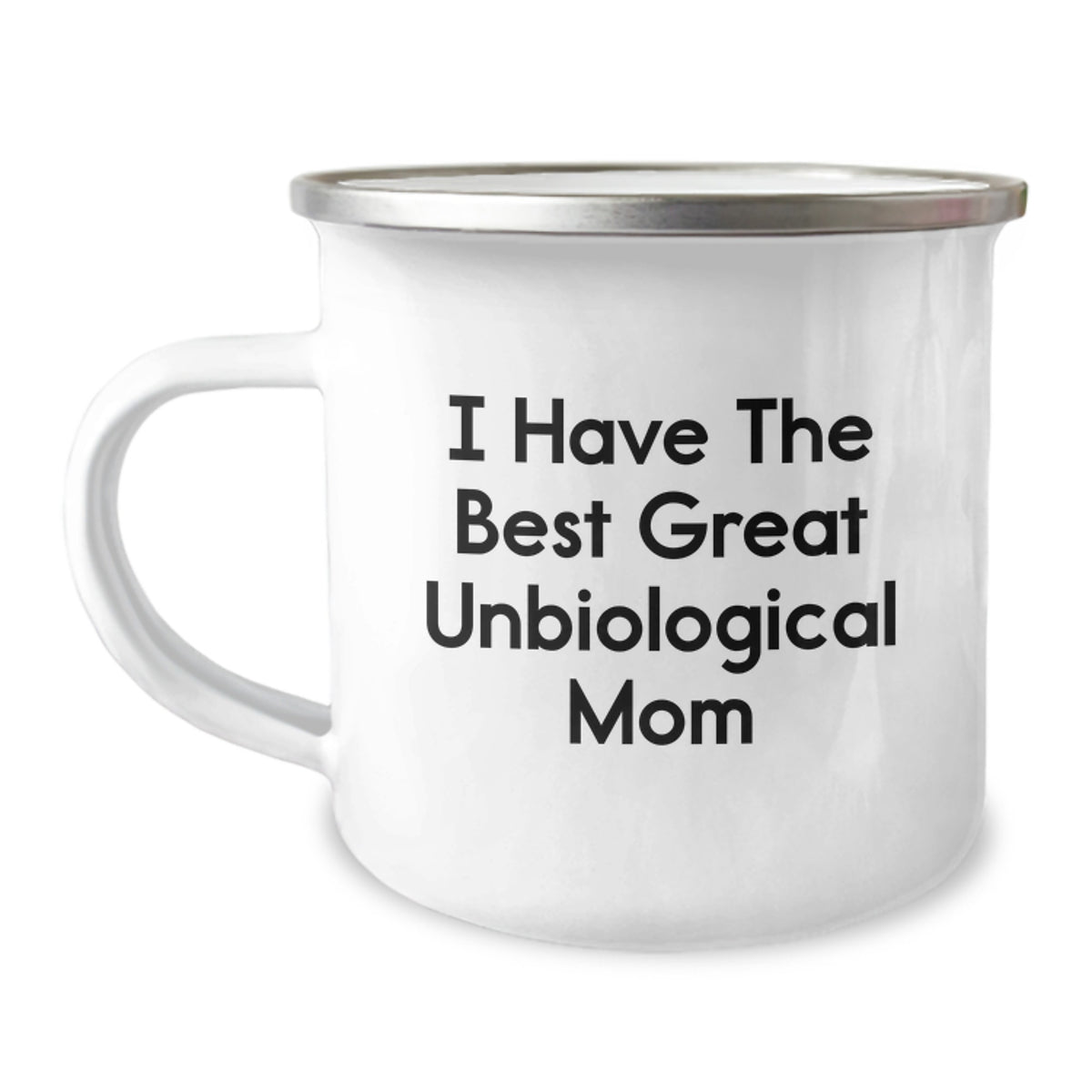 Funny Unbiological Mom Gifts, I Have The Best Great Unbiological Mom, 12 oz Stainless Steel Camping Mug for Unbiological Mom, Gifts from Family, Friends, Coworkers, Graduation Unique Gifts - Image 1