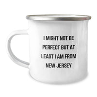 Load image into Gallery viewer, Funny New Jersey Gifts from Friends for New Jersey Men and Women - Camping Mug 'I Might Not Be Perfect But At Least I Am From New Jersey' - Image 1