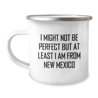 Load image into Gallery viewer, Funny New Mexico Camping Mug Gifts from Friends, Unique Graduation Gifts for New Mexico Men - I Might Not Be Perfect But At Least I Am From New Mexico - Image 1