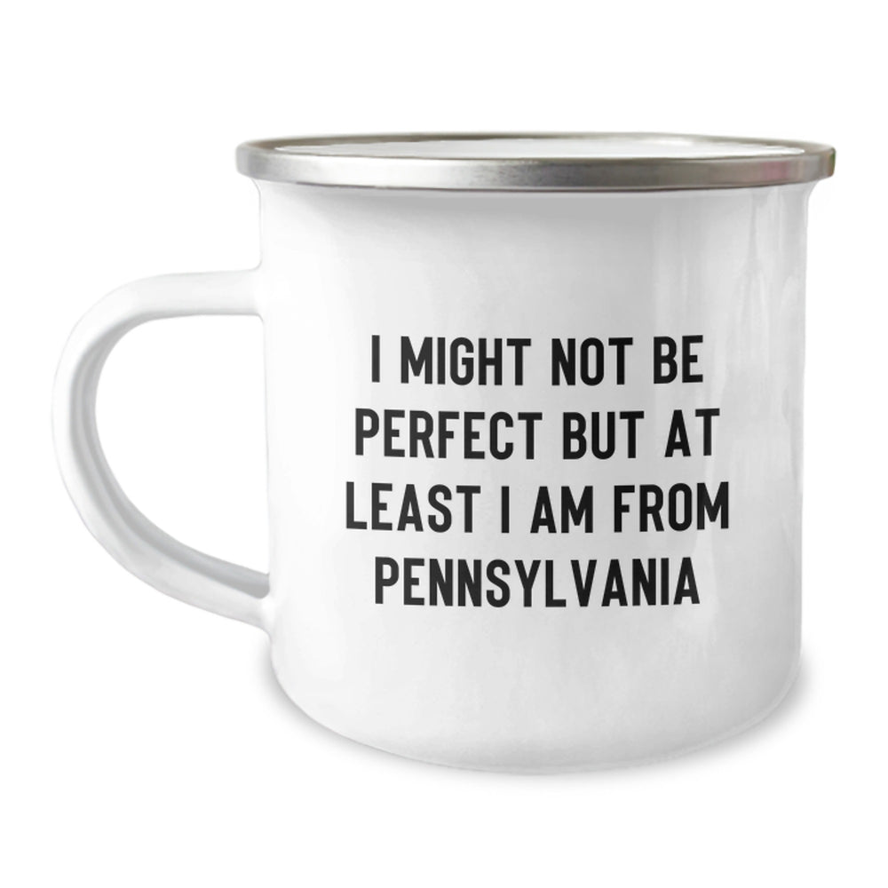 Pennsylvania Proud Camping Mug, Funny Quote I Might Not Be Perfect But At Least I Am From Pennsylvania, Gifts for Pennsylvania Lovers, Friends, Family, and Coworkers - Image 1