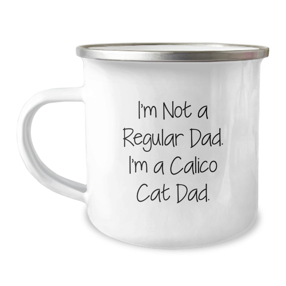 Funny Calico Cat Gifts for Dad, Christmas Unique Presents from Son, I'm Not A Regular Dad. I'm A Calico Cat Dad. Camping Mug, 12 oz Stainless Steel - Image 1