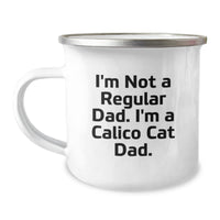 Load image into Gallery viewer, Funny Calico Cat Dad Christmas Unique Gifts from Men to Family Members - Calico Cat Camping Mug - &#39;I&#39;m Not A Regular Dad. I&#39;m A Calico Cat Dad.&#39; - Image 1
