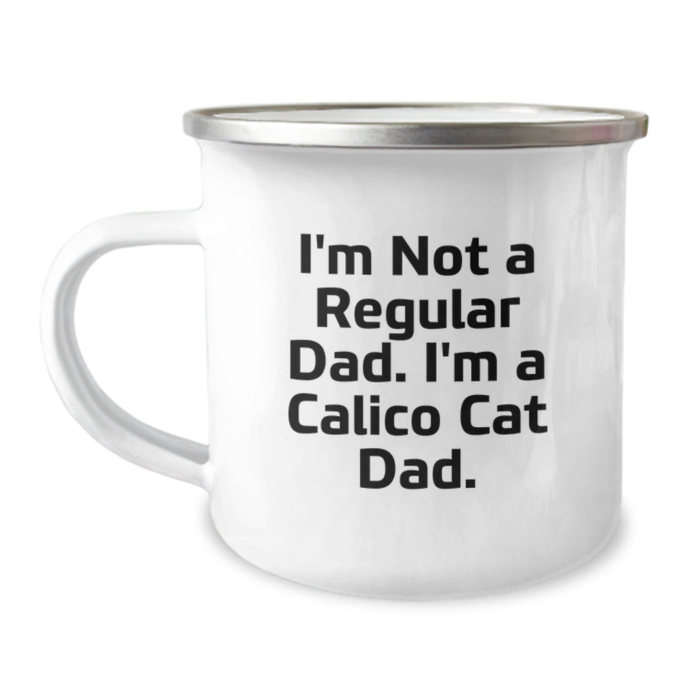 Funny Calico Cat Dad Christmas Unique Gifts from Men to Family Members - Calico Cat Camping Mug - 'I'm Not A Regular Dad. I'm A Calico Cat Dad.' - Image 1