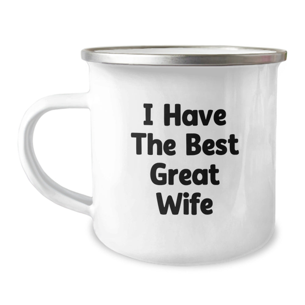 Funny Wife Gifts from Men - I Have The Best Great Wife Print Camping Mug, 12 oz Stainless Steel Enamel Finish, Birthday Unique Presents for Her - Image 1