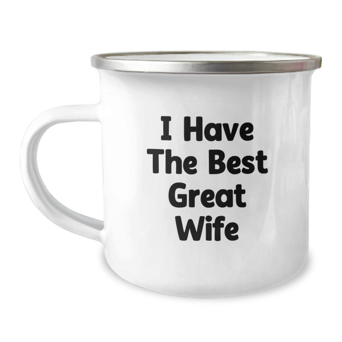 Funny Wife Gifts from Men - I Have The Best Great Wife Print Camping Mug, 12 oz Stainless Steel Enamel Finish, Birthday Unique Presents for Her - Image 1