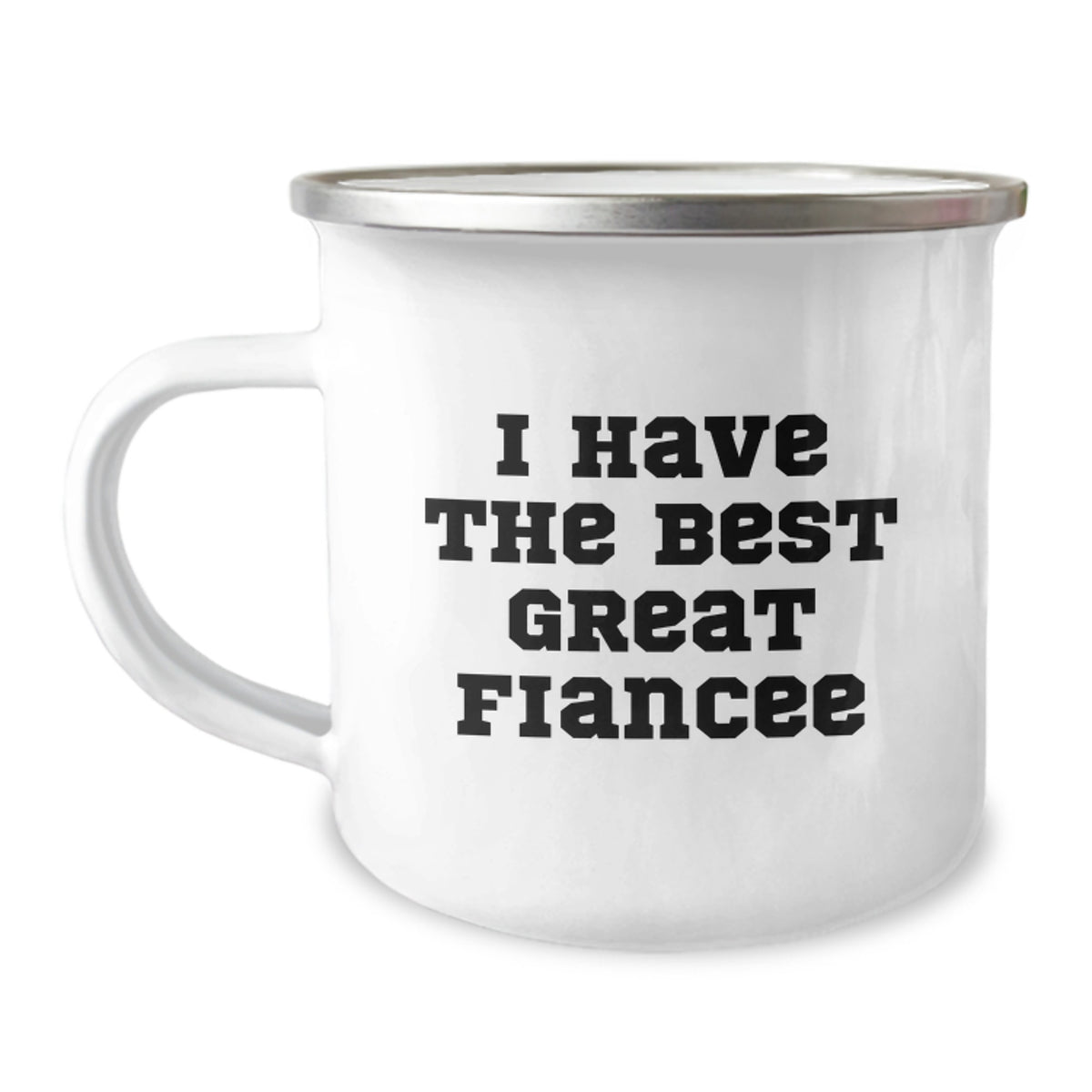 Funny Fiancee Gifts for Camping Adventures, 'I Have The Best Great Fiancee' Quote, 12 oz Stainless Steel Enamel Mug, Gifts from Men to Fiancee, Birthday Unique Gifts - Image 1