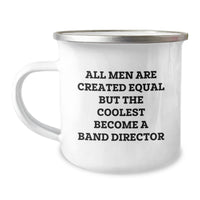 Load image into Gallery viewer, Funny Band Director Birthday Unique Gifts from Friends - All Men Are Created Equal But The Coolest Become A Band Director Quote Camping Mug for Him - Image 1
