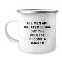 Load image into Gallery viewer, Funny Banker Gifts for Men from Friends and Family - &#39;All Men Are Created Equal But The Coolest Become A Banker&#39; Quote on Camping Mug - Image 1

