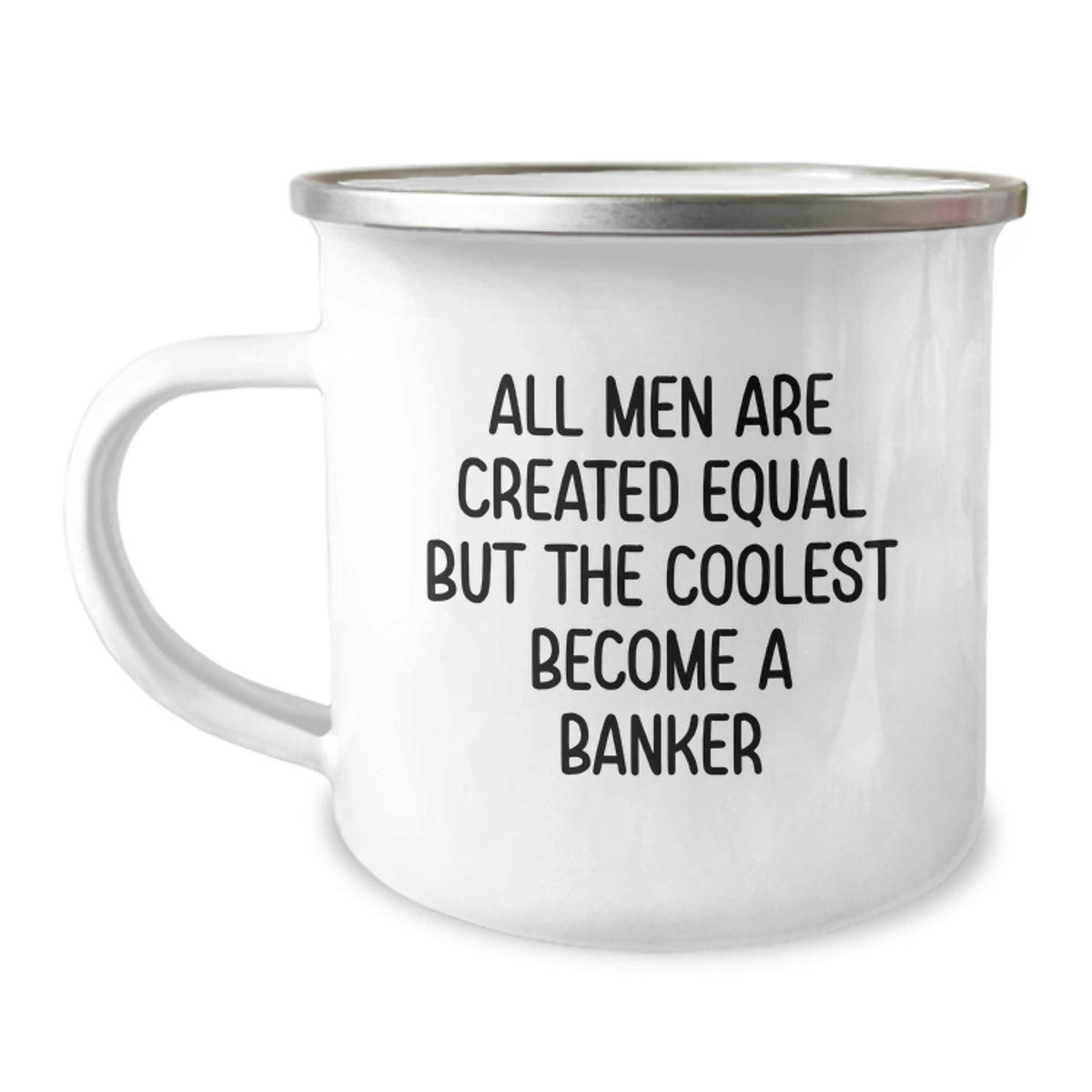 Funny Banker Gifts for Men from Family with Quote All Men Are Created Equal But The Coolest Become A Banker on Camping Mug, Unique Graduation Gifts - Image 1