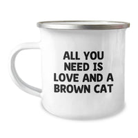 Load image into Gallery viewer, Brown Cat Lover&#39;s Gift - Funny Quote Camping Mug, 12 oz, Stainless Steel with Enamel Finish, &#39;All You Need Is Love And A Brown Cat&#39;, Perfect for Friends, Family, or Coworkers Graduation Unique Gifts - Image 1
