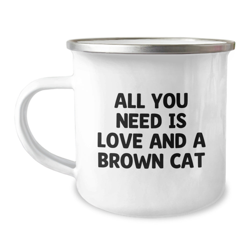 Brown Cat Lover's Gift - Funny Quote Camping Mug, 12 oz, Stainless Steel with Enamel Finish, 'All You Need Is Love And A Brown Cat', Perfect for Friends, Family, or Coworkers Graduation Unique Gifts - Image 1