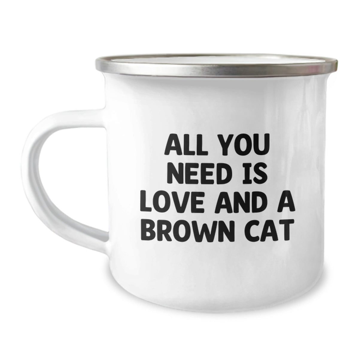 Brown Cat Lover's Gift - Funny Quote Camping Mug, 12 oz, Stainless Steel with Enamel Finish, 'All You Need Is Love And A Brown Cat', Perfect for Friends, Family, or Coworkers Graduation Unique Gifts - Image 1