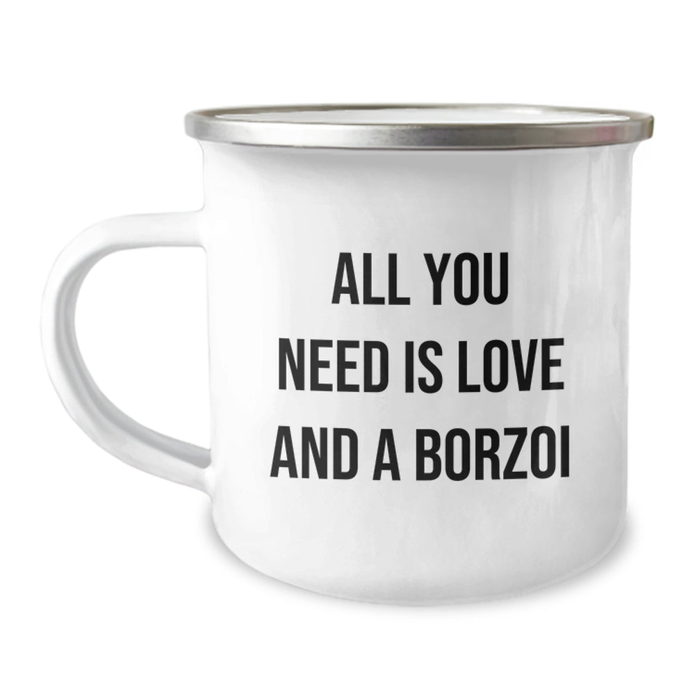 Borzoi Dog Camping Mugs, Funny Quote All You Need Is Love And A Borzoi Gifts from Friends to Family - Image 1