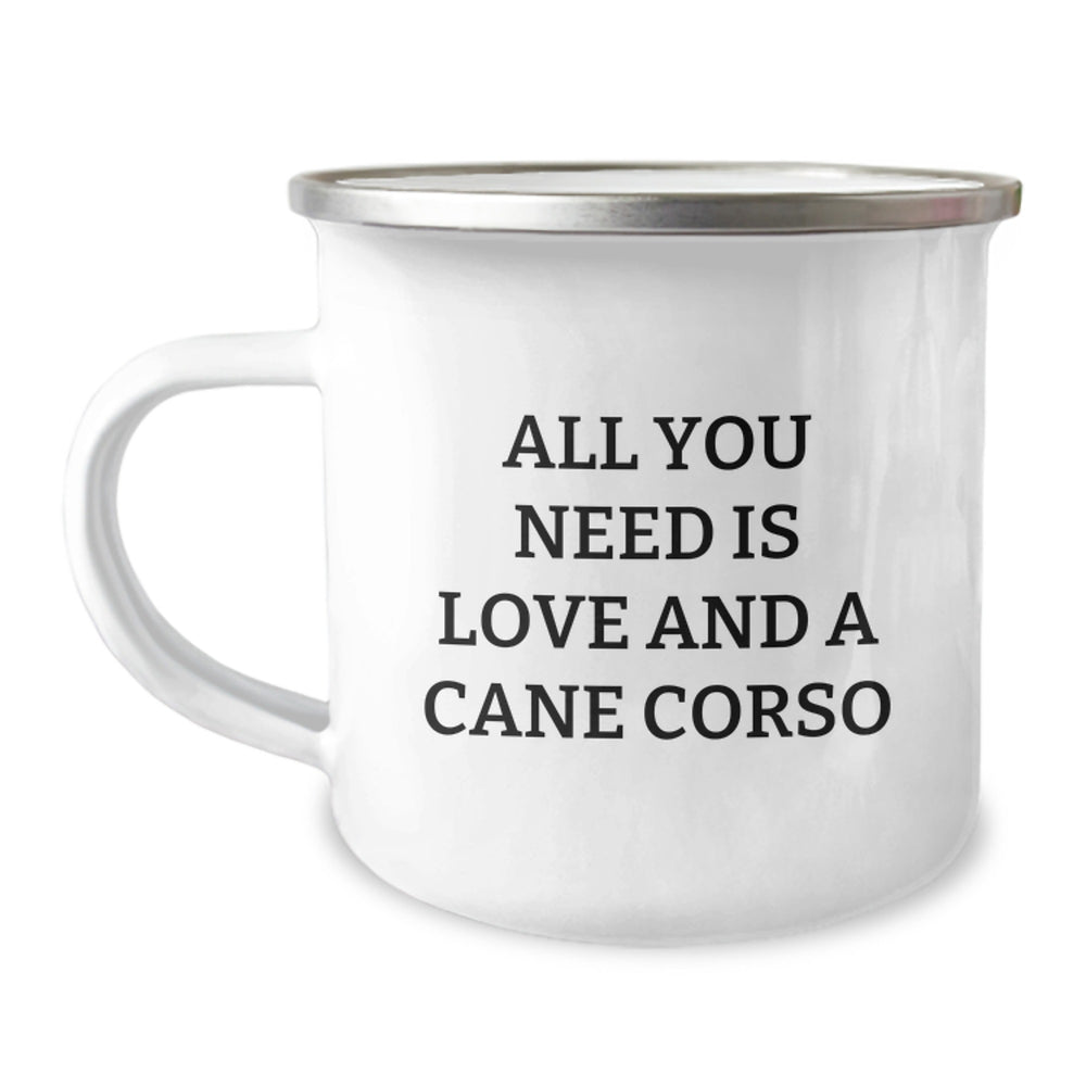 Cute Cane Corso Dog Gifts, All You Need Is Love And A Cane Corso, Graduation Unique Gifts from Family to Friends, Men or Women, Cane Corso Dog Lover Camping Mug - Image 1
