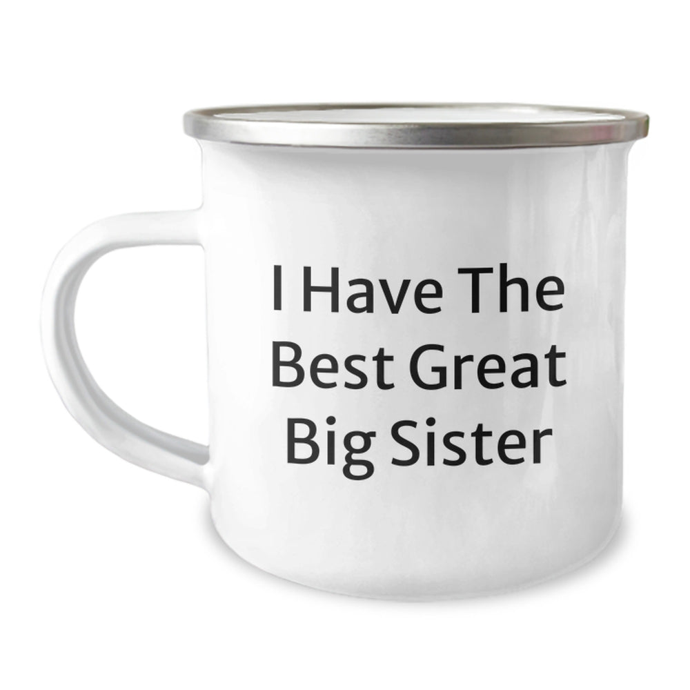 Funny Big Sister Gifts from Men - I Have The Best Great Big Sister, Camping Mug for Birthday, 12 oz Stainless Steel with Enamel Finish - Image 1