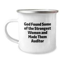 Load image into Gallery viewer, Funny Auditor Gifts for Women, Gifts from Mom or Grandma, Funny Graduation Unique Gifts for Auditor Friends, Camping Mug with 'God Found Some Of The Strongest Women And Made Them Auditor' Quote - Image 1