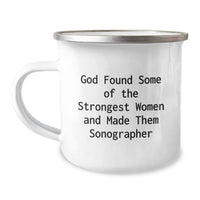 Load image into Gallery viewer, Funny Sonographer Gifts from Friends to Sonographer, Inspirational Camping Mug for Graduation, &#39;God Found Some Of The Strongest Women And Made Them Sonographer&#39; - Image 1
