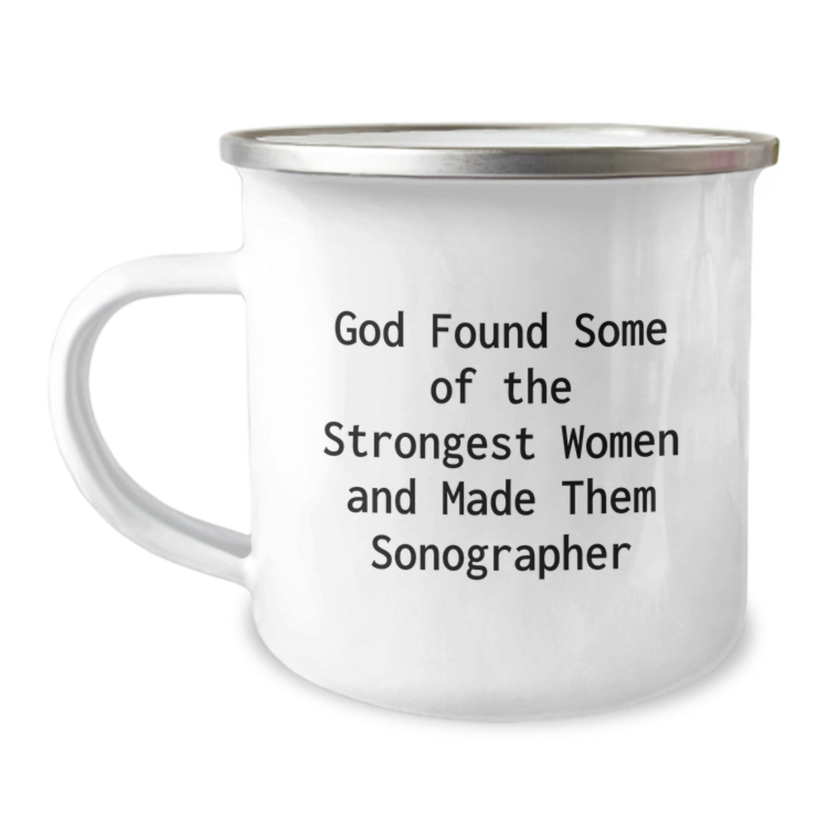 Funny Sonographer Gifts from Friends to Sonographer, Inspirational Camping Mug for Graduation, 'God Found Some Of The Strongest Women And Made Them Sonographer' - Image 1