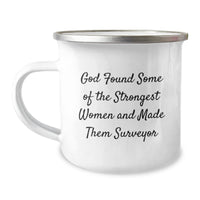 Load image into Gallery viewer, Funny Surveyor Gifts from Friends to Surveyor Men on Graduation - &#39;God Found Some Of The Strongest Women And Made Them Surveyor&#39; Camping Mug - Image 1
