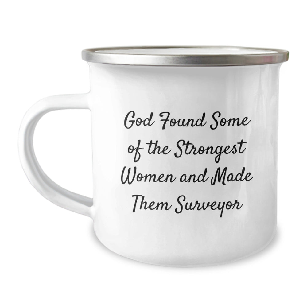 Funny Surveyor Gifts from Friends to Surveyor Men on Graduation - 'God Found Some Of The Strongest Women And Made Them Surveyor' Camping Mug - Image 1
