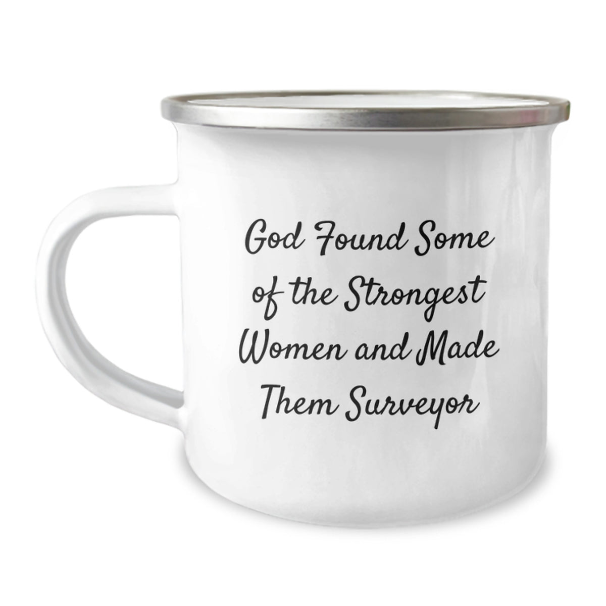 Funny Surveyor Gifts from Friends to Surveyor Men on Graduation - 'God Found Some Of The Strongest Women And Made Them Surveyor' Camping Mug - Image 1