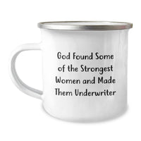 Load image into Gallery viewer, Funny Underwriter Gifts from Friends to Celebrate Graduation, &#39;God Found Some Of The Strongest Women And Made Them Underwriter&#39; Quote on 12 oz Stainless Steel Camping Mug - Image 1
