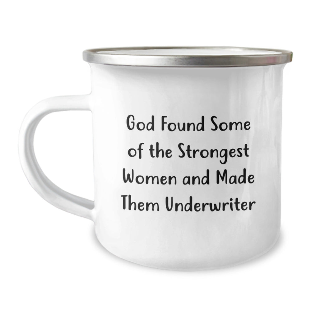 Funny Underwriter Gifts from Friends to Celebrate Graduation, 'God Found Some Of The Strongest Women And Made Them Underwriter' Quote on 12 oz Stainless Steel Camping Mug - Image 1