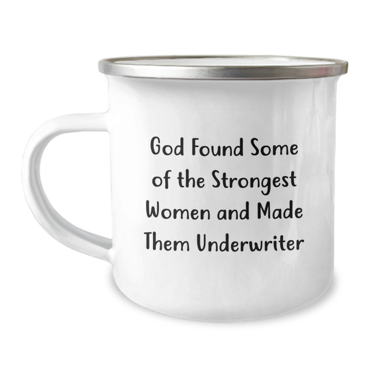 Funny Underwriter Gifts from Friends to Celebrate Graduation, 'God Found Some Of The Strongest Women And Made Them Underwriter' Quote on 12 oz Stainless Steel Camping Mug - Image 1