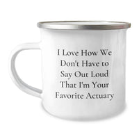Load image into Gallery viewer, Funny Actuary Christmas Unique Gifts from Friends - Unique Camping Mug for Actuary Enthusiasts - I Love How We Don't Have To Say Out Loud That I'm Your Favorite Actuary Lovers - Image 1